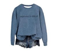 2025 Pullover Sweatshirt Women's Crew Neck Sweatshirt Expensive and Difficult Funny Graphic Sweatshirt Satirical Long Sleeve Shirt Mum, blue, M