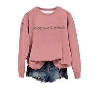 2025 Pullover Sweatshirt Women's Crew Neck Sweatshirt Expensive and Difficult Funny Graphic Sweatshirt Satirical Long Sleeve Shirt Mum, pink, L