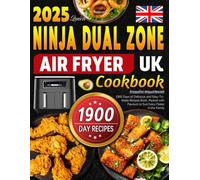 2025 Quick Ninja Dual Zone Air Fryer Cookbook UK: 1900 Days of Delicious and Easy-To-Make Recipes Book, Packed with Flavours to Suit Every Palate in the Family