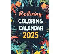 2025 Relaxing Coloring Calendar: 12 Months of Relaxing Pages For Adults And Teenagers Christmas Gift Birthday