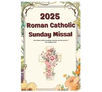 2025 Roman Catholic Sunday Missal: Your Guide to Mass Readings, Worship, and the Grace of the Liturgical Year
