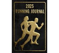 2025 Running Journal: Complete planner for Runners the Whole Year. 365-day Running Log Book for tracking your daily Personal runs, races, and goals