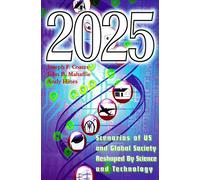 2025: Scenarios of Global and U.S.Society Reshaped by Science and Technology