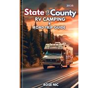 2025 State & County RV Camping and Road Trip Guide: RV Road Trip Adventures Across the USA with Campgrounds, Hidden Gems, and City Parks for Every RVer