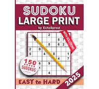 2025 Sudoku Puzzles for Adults Large Print: Sudoku Puzzle Book For Adults & Seniors With 150 Easy to Hard Puzzles for Gradually Improving Sudoku Skills with Full Solutions, Big Print One Per Page