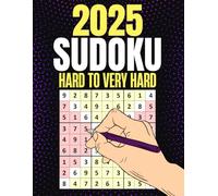 2025 SUDOKU PUZZLES: Hard to Very Hard Sudoku Book for Adults with full Solutions