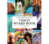 2025 The Definitive Vision Board Book Magazine: 1500+ Pictures, Words, Inspirational Affirmations Quotes & Collage Clip Art Supplies for Women, Men, ... Motivational Manifestation & Goal Setting!