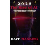 2025: The Rise Of Ai: who's really in control
