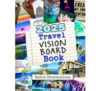 2025 Travel Vision Board Book: Safest Destinations (Vision Boards to Shape Your Future)