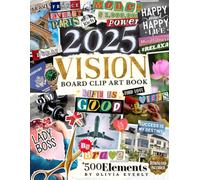 2025 Vision Board Clip Art Book: 500+ Extensive Collection of Powerful Pictures, Quotes, Words, and Affirmations to Create Dream Boards for Women & Men (2025 Vision Board Supplies)