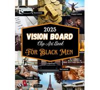 2025 Vision Board Clip Art Book for Black Men: Create and Visualize Your Best Year Ever With over 200+ Inspirational Images, Quotes, and Words for ... and Self-Improvement (Vision Board Supplies)