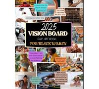 2025 Vision Board Clip Art Book for Black Women: 300+ Inspirational Quotes, Images, Words and Affirmation for Black Women to Create Their Powerful Vision Board (Vision Board Supplies)