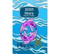 2025 Week to View Diary - Pisces: Colourful Star Sign Design. 5.5"x8.5" size. Ideal for Personal, Business, or Student Use