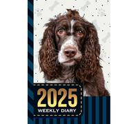 2025 Weekly Diary: 6x9 Dated Personal Organizer / Daily Schedule With Checklist - To Do List - Note Section - Habit Tracker / Organizing Gift / English Springer Spaniel Dog Cover