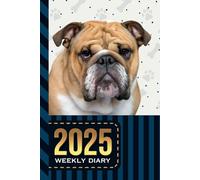2025 Weekly Diary: 6x9 Dated Personal Organizer / Daily Schedule With Checklist - To Do List - Note Section - Habit Tracker / Organizing Gift / English Bulldog Dog Cover