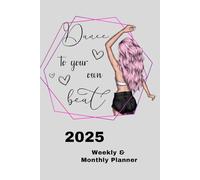 2025 Weekly & Monthly Planner Dance To Your Own Beat: Organizer Diary with Goal Setting, Gratitude Sections, Trackers, Checklists and more