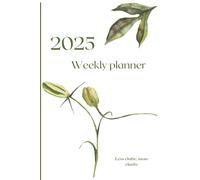 2025 Weekly Planner: Less clutter, more clarit. Easy to use, for any age and professional, pages for notes, vision and mission, lightweight
