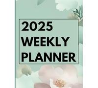 2025 Weekly Planner | Simplify Your Year with Notes and To-Do Lists: Stay Productive and On Track | A Practical Weekly Organizer for Busy People | Includes Monthly Overviews and Ample Writing Space