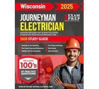 2025 Wisconsin Journeyman Electrician Exam Prep and Study Guide: Contractor Exam Preparation & Practice Exams Based on the 2023 National Electrical Code