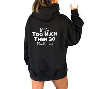 2025 - Womens Letter Print Hoodie IF I'm Too Much The Go Find Less Hoodie Bad Girl Clothes Teenager, gray, M