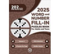 2025 Word And Number Fill In Puzzles Book for Adults and Teens: 200+ Large Print Word And Number Fill-Ins Puzzles With Starter Word or Number and ... Volume 2) (200 Fill-Ins for a Mindful Escape)