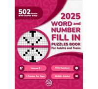 2025 Word And Number Fill In Puzzles Book for Adults and Teens: 500+ Large Print Word And Number Fill-Ins Puzzles With Starter Word or Number and ... 2) (500 Fill-Ins for Endless Enjoyment)