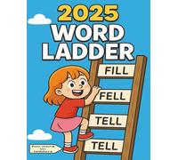2025 Word Ladder: 55 Exciting Puzzles to Boost Vocabulary and Spelling Skills for Kids Ages 6-12