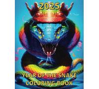 2025 Year of the Snake Coloring Book: An Adult Coloring Book of Transformation, Wisdom & Beauty