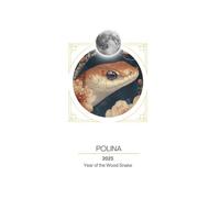 2025: Year of the Wood Snake (Polina's Astrological Almanacs)