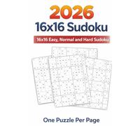 2026 16x16 Sudoku: 16x16 Easy, Normal and Hard Sudoku | One Puzzle Per Page | 50+ Puzzles | 6x9 Inches, 110 pages | Solutions Included