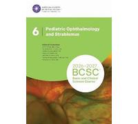 2026-2027 Basic and Clinical Science Course, Section 6: Pediatric Ophthalmology and Strabismus