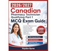 2026/2027 Canadian Pharmacy Technician Qualifying Part 1 MCQ Exam Guide: “Complete PEBC Preparation Manual with 1,000+ Practice Questions, Detailed ... Laws, Safety, and Clinical Review"