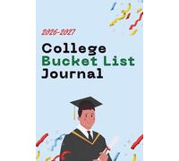 2026-2027 College Bucket List Journal: A Prompted Experience Book with Reflection Pages, 100 Inspiring Ideas and Photo Space for University ... Growth, and Graduation Milestones for Men