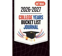2026-2027 College Years Bucket List Journal: A Prompted Notebook for Memories and Progress with 100 Inspiring Ideas and Photo Space to Track University Adventures, Success, and Graduation Milestones