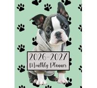 2026-2027 Cute Animal Monthly Planner: Boston Terrier Dog Design (Original): 2-Year Organizer with Calendars, Yearly Goals, Reminders, Contacts & ... Animal Cover | 80 Pages, 8.5×11 inches