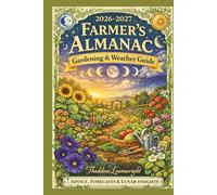 2026-2027 Farmer’s Almanac Gardening & Weather Guide: Accurate Forecasts and Lunar Insights for Success