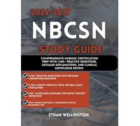 2026-2027 NBCSN EXAM STUDY GUIDE: Comprehensive Nursing Certification Prep with 1,100+ Practice Questions Detailed Explanations and Clinical Knowledge Review