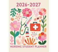 2026-2027 Nursing Student Planner: Cute Floral Future Nurse Academic Weekly & Monthly Organizer, 2-Year Study Schedule Book for Nursing School