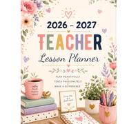2026-2027 Teacher Lesson Planner: Weekly and Monthly Class Organizer, Lesson Plans, Student Records, Attendance, and Grade Tracker July 2026-June 2027