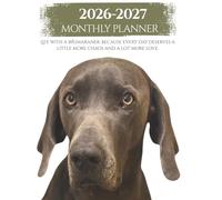 2026-2027 Weimaraner Monthly Planner: Life with a Weimaraner: Because every day deserves a little more chaos and a lot more love.