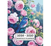 2026-2030 Monthly Planner: Five Year Calendar from January 2026 to December 2030 | Large Size - Bluebird with Roses Cover