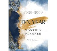 2026-2035 Ten Year Monthly Planner: 10 Year Calendar Organizer Two Pages Per Month From January 2026 To December 2035 with Holidays