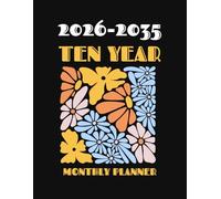 2026-2035 Ten year monthly planner: Floral 10 Year Calendar Schedule Agenda and Organizer January 2026 to December 2035 with holidays