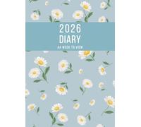 2026 A4 Week to View: A4 Planner Week to View Diary for 52 weeks, dated from Jan 2026 to Dec 2026, A4 Weekly Personal Organizer with Calendars, To-Do List and Notes | Daisy Flowers