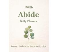 2026 Abide Daily Planner: Prayer, Scripture, Intentional Living