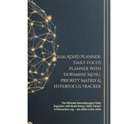 2026 ADHD Planner: Daily Focus Planner with Dopamine Menu, Priority Matrix & Hyperfocus Tracker: The Ultimate Neurodivergent Daily Organizer with ... & Distraction Log - Jan 2026 to Dec 2026