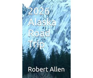 2026 Alaska Road Trip