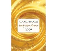 2026 Aligned Success Daily Flow Planner: Undated 90-Day Business Planner to Boost Productivity & Achieve Your Goals