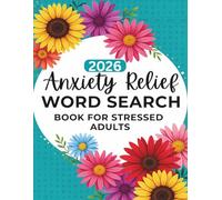 2026 Anxiety Relief Word Search Book For Stressed Adults: Large Print Word Search Puzzles Designed for Relaxation Focus Mindfulness and Stress Relief with Easy to Read Words
