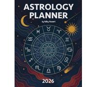 2026 Astrology Planner: A Comprehensive Monthly and Weekly Astrological Calendar with Moon Phases, Planetary Ingresses, Aspects, and Retrogrades (Version 1 for USA & Canada)